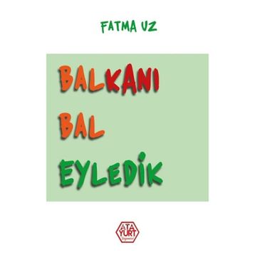 Balkanı Bal Eyledik - Fatma Uz