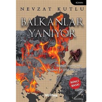 Balkanlar Yanıyor - Nevzat Kutlu