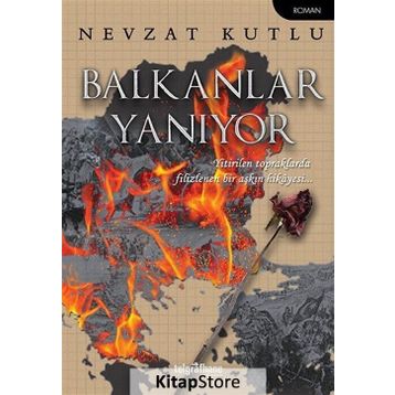 Balkanlar Yanıyor - Nevzat Kutlu