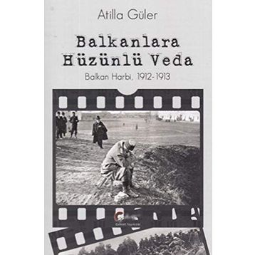 Balkanlara Hüzünlü Veda - Atilla Güler