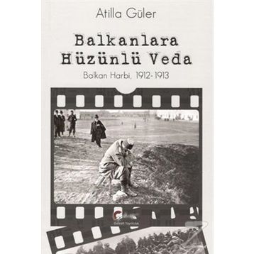 Balkanlara Hüzünlü Veda - Atilla Güler