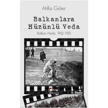 Balkanlara Hüzünlü Veda - Atilla Güler