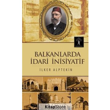 Balkanlarda İdari İnisiyatif - İlker Alptekin