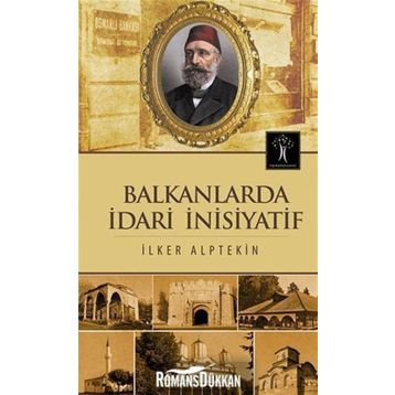 Balkanlarda İdari İnisiyatif - İlker Alptekin