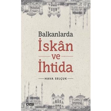 Balkanlarda İskan ve İhtida Çizgi Kitabevi