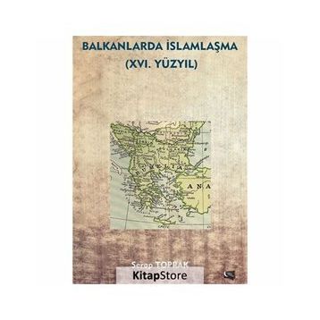 Balkanlarda İslamlaşma 16. Yüzyıl - Serap Toprak