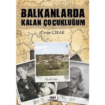 Balkanlarda Kalan Çocukluğum - Cevat Çırak