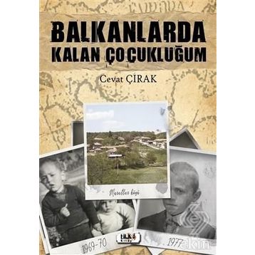 Balkanlarda Kalan Çocukluğum - Cevat Çırak