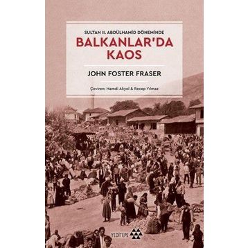 Balkanlar'da Kaos - John Foster Fraser