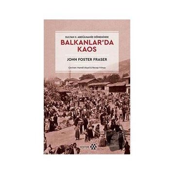 Balkanlar'da Kaos - John Foster Fraser