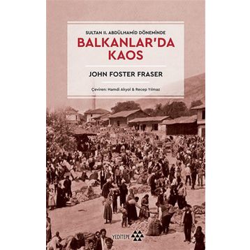 Balkanlar'da Kaos - John Foster Fraser