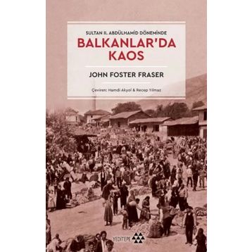 Balkanlar'da Kaos - John Foster Fraser