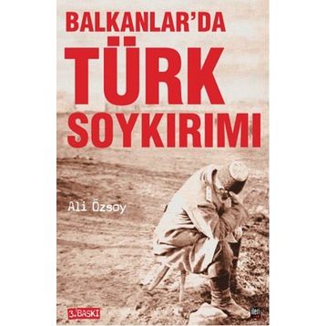 BALKANLAR'DA TÜRK SOYKIRIMI - ALI ÖZSOY