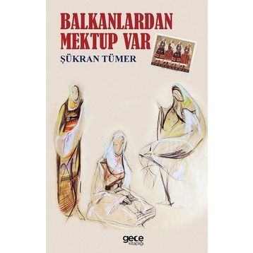 Balkanlardan Mektup Var - Şükran Tümer