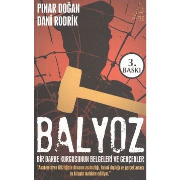 BALYOZ BIR DARBE KURGUSUNUN BELGELERI VE GERÇEKLER - DANI RODRIK;PINAR DOĞAN