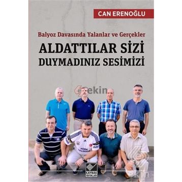 Balyoz Davasında Yalanlar ve Gerçekler - Aldattılar Sizi Duymadınız Sesimizi - Abdullah Can Erenoğlu