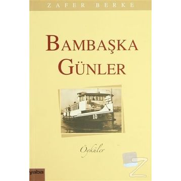 BAMBAŞKA GÜNLER - ZAFER BERKE
