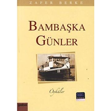 BAMBAŞKA GÜNLER - ZAFER BERKE