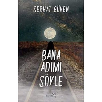 Bana Adımı Söyle-Serhat Güven