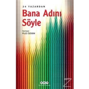 Bana Adını Söyle – 24 Yazardan - Filiz Özdem