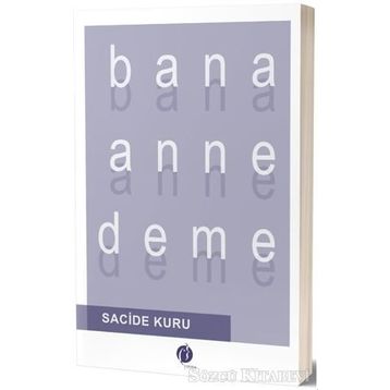 Bana Anne Deme - Sacide Kuru