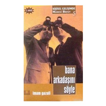 BANA ARKADAŞINI SÖYLE - İMAM-I GAZALI