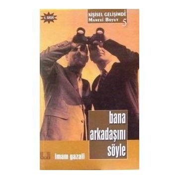 BANA ARKADAŞINI SÖYLE - İMAM-I GAZALI
