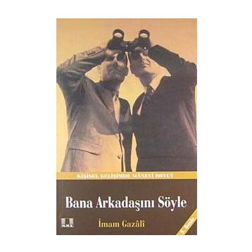 BANA ARKADAŞINI SÖYLE - İMAM-I GAZALI