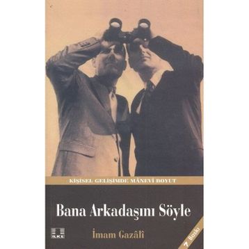 BANA ARKADAŞINI SÖYLE - İMAM-I GAZALI