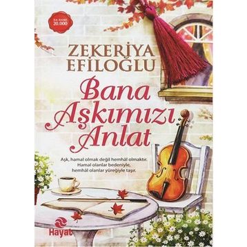 Bana Aşkımızı Anlat - Zekeriya Efiloğlu