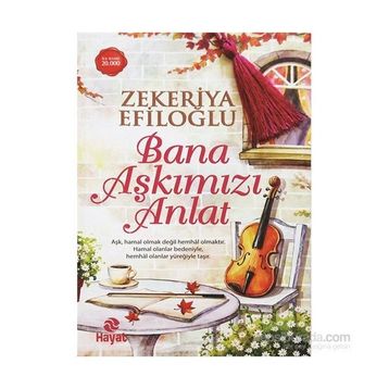 Bana Aşkımızı Anlat - Zekeriya Efiloğlu