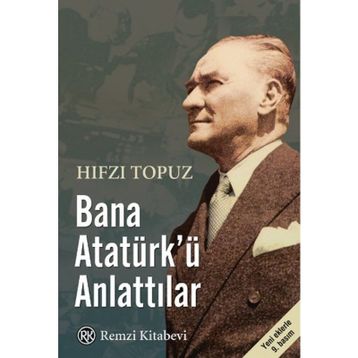 Bana Atatürk’ü Anlattılar - Hıfzı Topuz