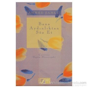 Bana Aydınlıktan Söz Et - Ahmed Şamlu