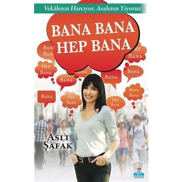 Bana Bana Hep Bana - Aslı Şafak