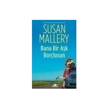 Bana Bir Aşk Borçlusun - Susan Mallery