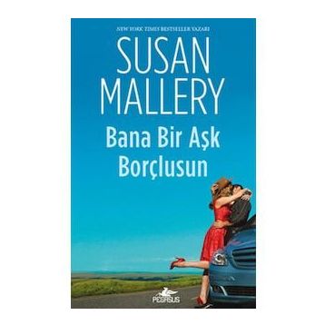 Bana Bir Aşk Borçlusun - Susan Mallery