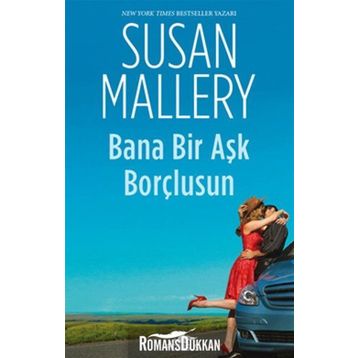 Bana Bir Aşk Borçlusun - Susan Mallery