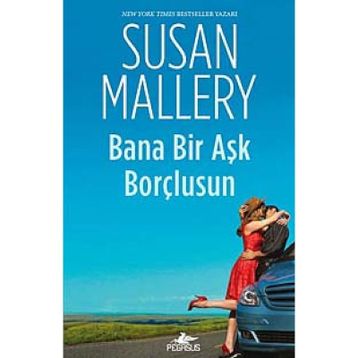 Bana Bir Aşk Borçlusun - Susan Mallery