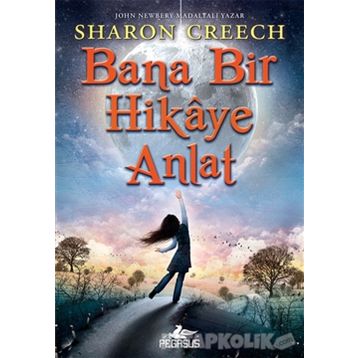 Bana Bir Hikaye Anlat - Sharon Creech