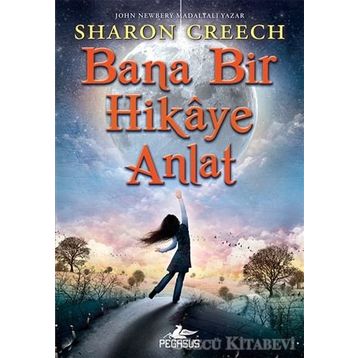 Bana Bir Hikaye Anlat - Sharon Creech