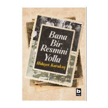Bana Bir Resmini Yolla - Hidayet Karakuş