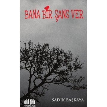 Bana Bir Şans Ver - Sadık Başkaya