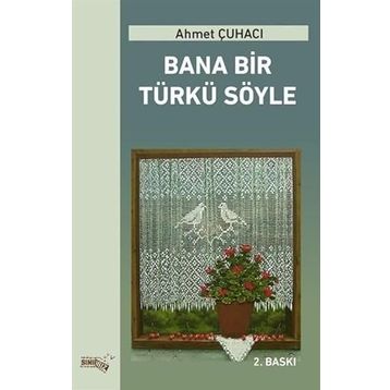 Bana Bir Türkü Söyle - Ahmet Çuhacı