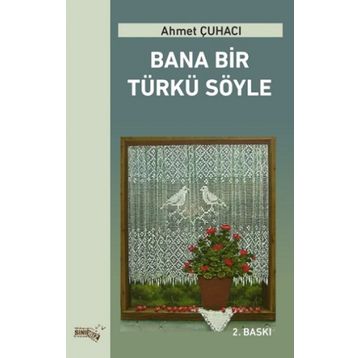 Bana Bir Türkü Söyle - Ahmet Çuhacı