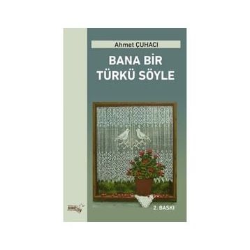 Bana Bir Türkü Söyle - Ahmet Çuhacı