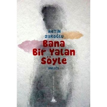 BANA BIR YALAN SÖYLE - METIN ZAKOĞLU