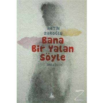 BANA BIR YALAN SÖYLE - METIN ZAKOĞLU