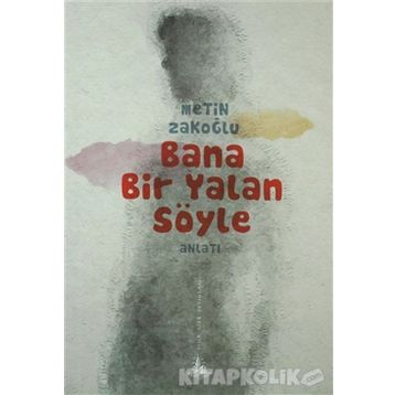 BANA BIR YALAN SÖYLE - METIN ZAKOĞLU