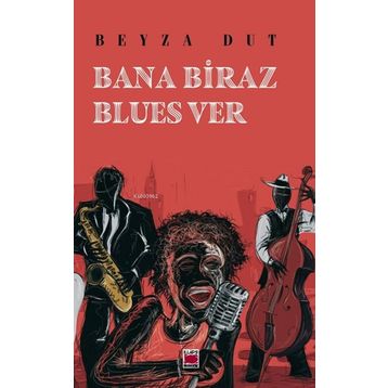 Bana Biraz Blues Ver - Beyza Dut - Elips Kitap