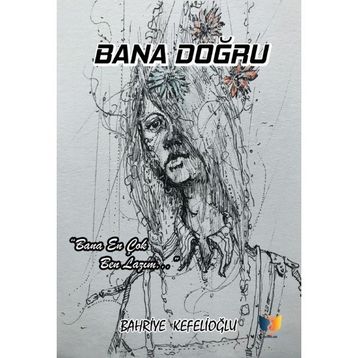 Bana Doğru Bahriye Kefelioğlu